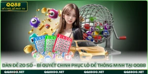 Dàn Đề 20 Số – Bí Quyết Chinh Phục Lô Đề Thông Minh Tại QQ88