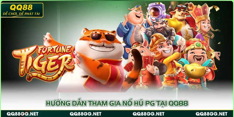 Hướng dẫn tham gia Nổ Hũ PG tại QQ88