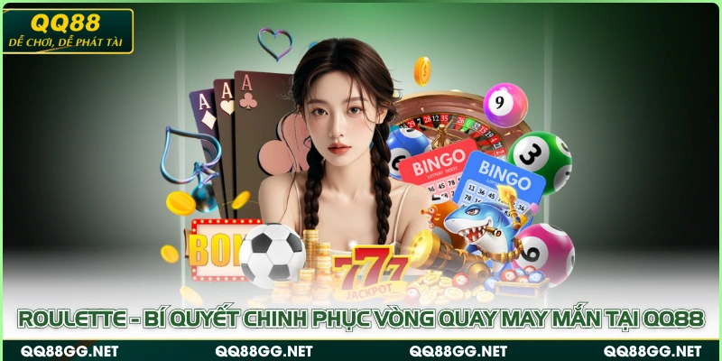 Roulette - Bí Quyết Chinh Phục Vòng Quay May Mắn Tại QQ88