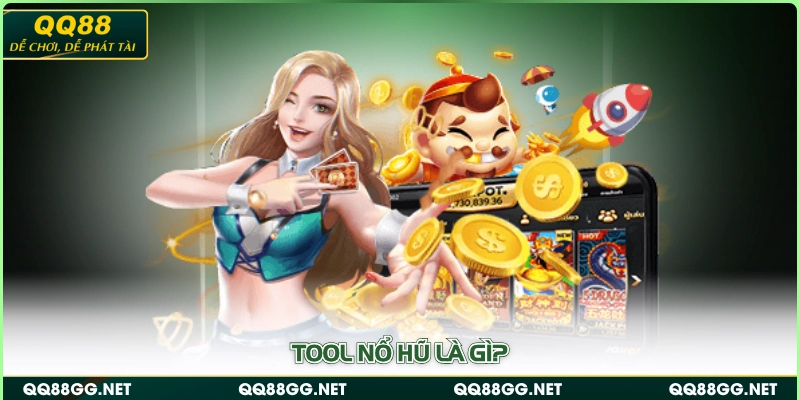 Tool nổ hũ là gì?